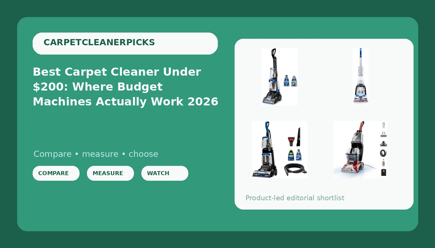Best Carpet Cleaner Under $200: Where Budget Machines Actually Work - CarpetCleanerPicks review with measurements and honest opinion