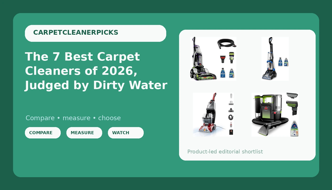 The 7 Best Carpet Cleaners of 2026, Judged by Dirty Water - CarpetCleanerPicks review with measurements and honest opinion
